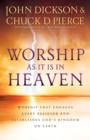 Worship As It Is In Heaven - Worship That Engages Every Believer and Establishes God`s Kingdom on Earth - Book