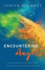 Encountering Angels - True Stories of How They Touch Our Lives Every Day - Book