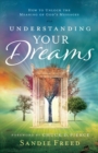 Understanding Your Dreams – How to Unlock the Meaning of God`s Messages - Book