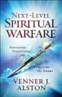 Next-Level Spiritual Warfare - Advanced Strategies for Defeating the Enemy - Book