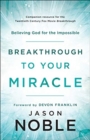Breakthrough to Your Miracle – Believing God for the Impossible - Book