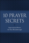 10 Prayer Secrets - Supernatural Power for Your Breakthrough - Book
