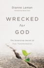 Wrecked for God - The Surprising Secret to True Transformation - Book