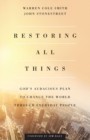 Restoring All Things - God`s Audacious Plan to Change the World through Everyday People - Book