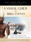 A Visual Guide to Bible Events : Fascinating Insights into Where They Happened and Why - Book