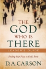 The God Who Is There Leader`s Guide - Finding Your Place in God`s Story - Book