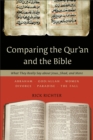 Comparing the Qur`an and the Bible - What They Really Say about Jesus, Jihad, and More - Book