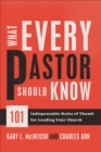 What Every Pastor Should Know - 101 Indispensable Rules of Thumb for Leading Your Church - Book