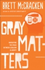 Gray Matters - Navigating the Space between Legalism and Liberty - Book