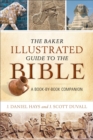 The Baker Illustrated Guide to the Bible : A Book-by-Book Companion - Book