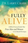 Fully Alive : A Biblical Vision of Gender That Frees Men and Women to Live Beyond Stereotypes - Book