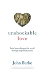 Unshockable Love – How Jesus Changes the World through Imperfect People - Book