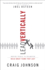 Lead Vertically : Inspire People to Volunteer and Build Great Teams That Last - Book
