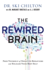 The ReWired Brain - Free Yourself of Negative Behaviors and Release Your Best Self - Book