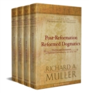 Post-Reformation Reformed Dogmatics - The Rise and Development of Reformed Orthodoxy, ca. 1520 to ca. 1725 - Book