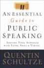 An Essential Guide to Public Speaking : Serving Your Audience with Faith, Skill, and Virtue - Book