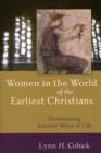 Women in the World of the Earliest Christians - Illuminating Ancient Ways of Life - Book