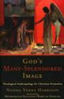 God`s Many–Splendored Image – Theological Anthropology for Christian Formation - Book