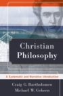 Christian Philosophy - A Systematic and Narrative Introduction - Book