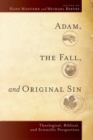 Adam, the Fall, and Original Sin - Theological, Biblical, and Scientific Perspectives - Book