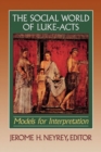 The Social World of Luke–Acts – Models for Interpretation - Book