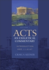 Acts: An Exegetical Commentary - Introduction and 1:1-2:47 - Book