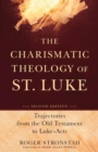 The Charismatic Theology of St. Luke - Trajectories from the Old Testament to Luke-Acts - Book