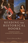 Reading the Historical Books - A Student`s Guide to Engaging the Biblical Text - Book