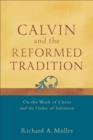 Calvin and the Reformed Tradition – On the Work of Christ and the Order of Salvation - Book