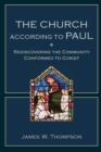 The Church according to Paul - Rediscovering the Community Conformed to Christ - Book