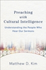 Preaching with Cultural Intelligence – Understanding the People Who Hear Our Sermons - Book