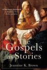 The Gospels as Stories : A Narrative Approach to Matthew, Mark, Luke, and John - Book