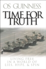 Time for Truth – Living Free in a World of Lies, Hype, and Spin - Book