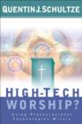 High-Tech Worship? - Using Presentational Technologies Wisely - Book