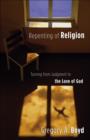 Repenting of Religion - Turning from Judgment to the Love of God - Book
