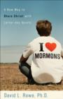 I Love Mormons - A New Way to Share Christ with Latter-day Saints - Book
