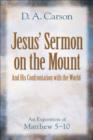 Jesus' Sermon on the Mount and His Confrontation with the World : An Exposition of Matthew 5-10 - Book