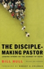 The Disciple-Making Pastor - Leading Others on the Journey of Faith - Book