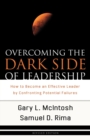 Overcoming the Dark Side of Leadership - How to Become an Effective Leader by Confronting Potential Failures - Book