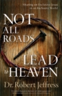 Not All Roads Lead to Heaven - Sharing an Exclusive Jesus in an Inclusive World - Book