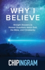 Why I Believe – Straight Answers to Honest Questions about God, the Bible, and Christianity - Book