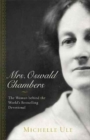 Mrs. Oswald Chambers – The Woman behind the World`s Bestselling Devotional - Book