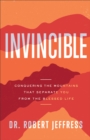 Invincible - Conquering the Mountains That Separate You from the Blessed Life - Book