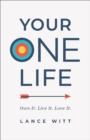 Your ONE Life - Own It. Live It. Love It. - Book