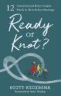 Ready or Knot? - 12 Conversations Every Couple Needs to Have before Marriage - Book