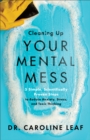 Cleaning Up Your Mental Mess - 5 Simple, Scientifically Proven Steps to Reduce Anxiety, Stress, and Toxic Thinking - Book