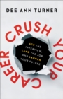 Crush Your Career - Ace the Interview, Land the Job, and Launch Your Future - Book