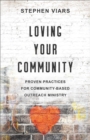 Loving Your Community : Proven Practices for Community-Based Outreach Ministry - Book