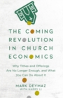 The Coming Revolution in Church Economics - Why Tithes and Offerings Are No Longer Enough, and What You Can Do about It - Book