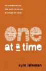 One at a Time – The Unexpected Way God Wants to Use You to Change the World - Book